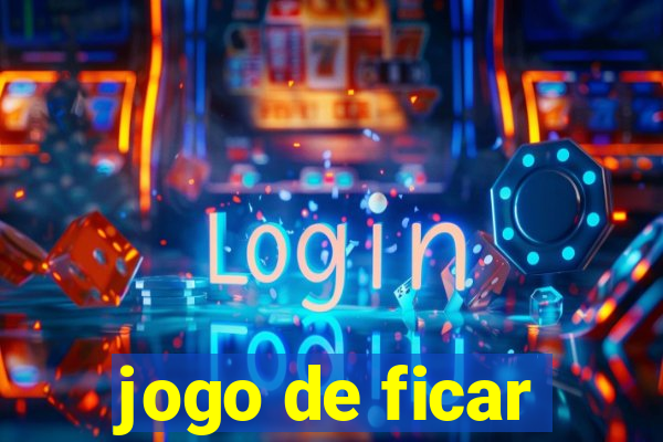 jogo de ficar